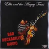 Ellis And The Angry Teens - Bad Rockabilly Music (LP)