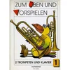 ZUM UBEN UND VORSPIELEN 2 TROMPETEN UND KLAVIER 1