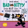 BAD KITTY DOES NOT LIKE VIDEO GAMES
