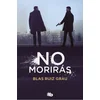 NO MORIRAS