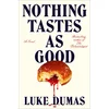 Nothing Tastes as Good