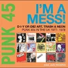 Various Artists - Punk 45: Im A Mess! D-I-Y Or Die! Art, Trash & Neon – Punk 45s In The UK 1977-78 (Reissue) (2 LP)