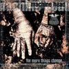 posneti mediji Machine Head - 2LP/More Things Changed, (5000312188)