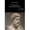 Stoic Six Pack: Meditations of Marcus Aurelius the Golden Sayings Fragments and Discourses of Epictetus Letters from a Stoic and the Enchiridion