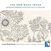 THE NEW BACH IMAGE KEYBOARD PERSPECTIVES FOR THE 21ST CENTURY
