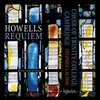 HOWELLS:REQUIEM