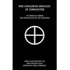 The Chaldean Oracles Of Zoroaster: To Which Is Added the Hypostasis of the Archons