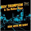 Roy Thompson & The Mellow K... - Ride With Me Baby (10)