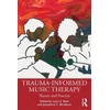 Trauma-Informed Music Therapy