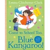 Come to School too, Blue Kangaroo!