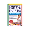 Pozitivna disciplina: prve tri godine - Džejn Nelsen, Čeril Irvin, Rozlin Dafi
