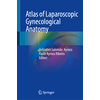 Atlas of Laparoscopic Gynecological Anatomy