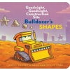 Bulldozers Shapes: Goodnight, Goodnight, Construction Site