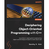 Deciphering Object-Oriented Programming with C++
