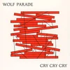 Wolf Parade - Cry Cry Cry (2 LP)