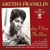 Aretha Franklin - Today I Sing The Blues - 38 Greatest Hits (2 CD)