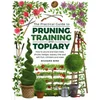 Practical Guide to Pruning, Training and Topiary