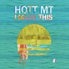HOTT MT - I Made This (LP)