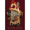 Our Violent Ends