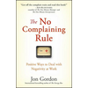 No Complaining Rule - Positive Ways to Deal with Negativity at Work