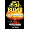 How to Build a Nuclear Bomb: And Other Weapons of Mass Destruction