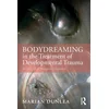 BodyDreaming in the Treatment of Developmental Trauma