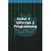Godot 4 GDScript 2.0 Programming
