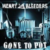 Henry & The Bleeders - Gone To Pot (LP)