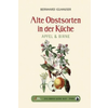 Das große kleine Buch: Alte Obstsorten in der Küche