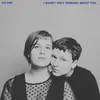 Oh Pep! - I Wasnt Only Thinking About You (LP)