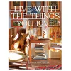 LIVE WITH THE THINGS YOU LOVE