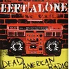 Left Alone - Dead American Radio (Limited Edition) (LP)