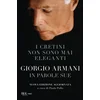 cretini non sono mai eleganti. Giorgio Armani in parole sue
