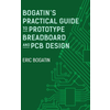 Bogatins Practical Guide to Prototype Breadboard and PCB Design
