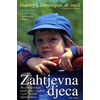 Zahtjevna djeca - Razumijevanje, podizanje i radost s pet te?kih tipova djece