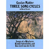 MAHLER:THREE SONG CYCLES VOCAL SCORE