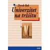 Univerzitet na tržištu - Komercijalizacija visokog školstva