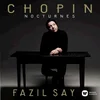 CHOPIN:NOCTURNES/FAZIL SAY