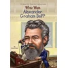 Who Was Alexander Graham Bell?