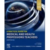 A Practical Guide for Medical and Health Professions Teachers