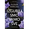 Izgubili Smo Samo Sve - Sloun Harlou ( 15373 )
