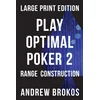 Play Optimal Poker 2: Range Construction