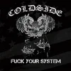 Coldside - Fuck Your System (Limited Edition) (LP)