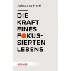 Die Kraft eines fokussierten Lebens