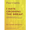HARRIS:I HATE CROSSING THE BREAK! CLARINET AND PIANO