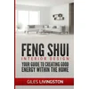 Feng Shui Interior Design: A guide to creating good energy within your home