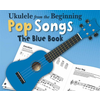 UKULELE FROM THE BEGINNING POP SONGS THE BLUE BOOK