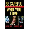 Be Careful Who You Love