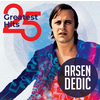 ARSEN DEDIC - 25 GREATEST HITS