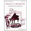 BEETHOVEN TO SHOSTAKOVICH 53 PIANO SOLOS IN THEIR ORIGINAL FORM